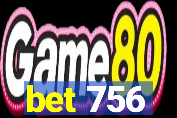 bet 756